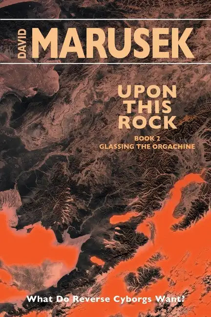 Upon This Rock: Book 2 - Glassing the Orgachine - Paperback