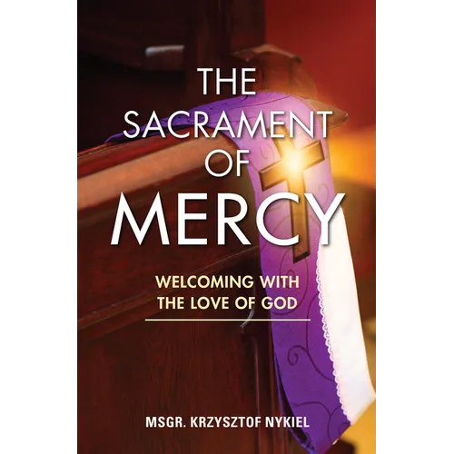 The Sacrament of Mercy: Welcoming with the Love of God - Paperback