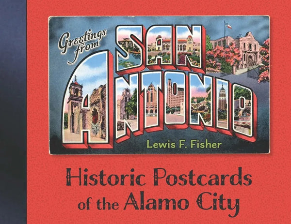Greetings from San Antonio: Historic Postcards of the Alamo City - Hardcover