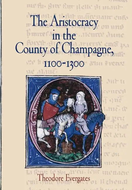 The Aristocracy in the County of Champagne, 1100-1300 - Hardcover
