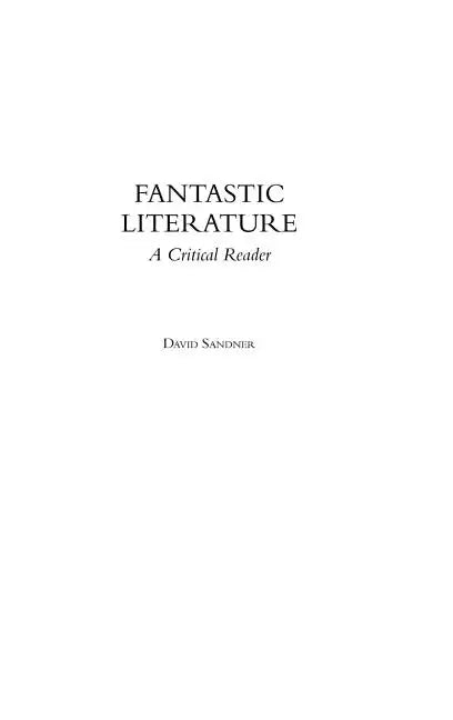 Fantastic Literature: A Critical Reader - Hardcover