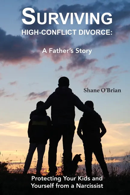 Surviving High-Conflict Divorce: Protecting Your Kids and Yourself from a Narcissist - Paperback
