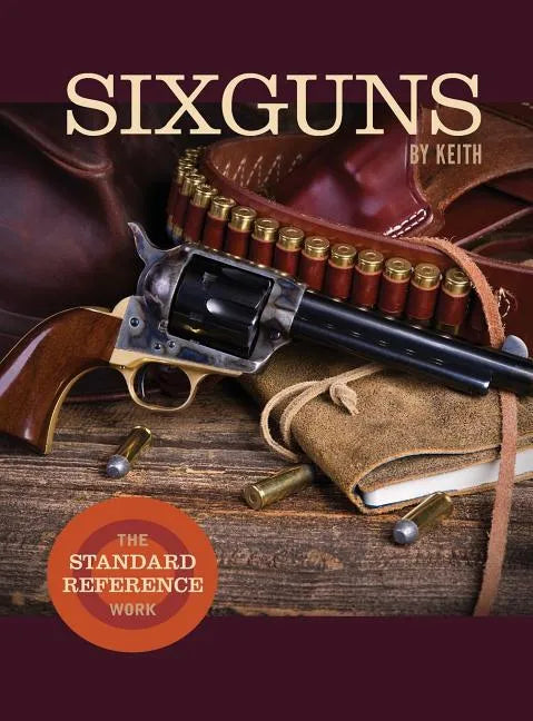 Sixguns by Keith: The Standard Reference Work - Hardcover