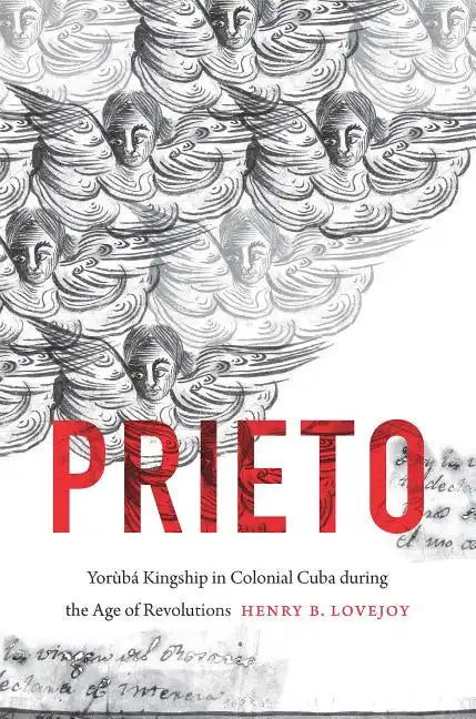 Prieto: Yorùbá Kingship in Colonial Cuba during the Age of Revolutions - Paperback