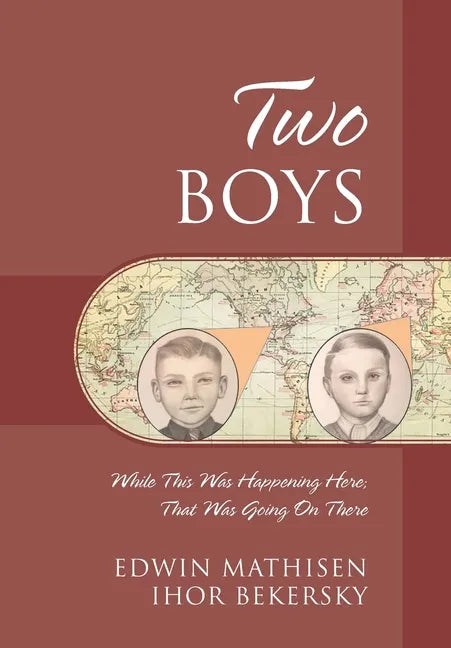 Two Boys: While This Was Happening Here; That Was Going On There - Hardcover