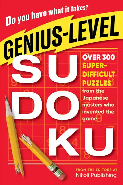 Genius-Level Sudoku: Over 300 Super-Difficult Puzzles from the Japanese Masters Who Invented the Game - Paperback