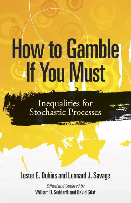 How to Gamble If You Must: Inequalities for Stochastic Processes - Paperback