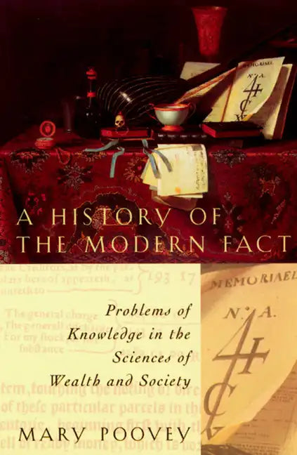 A History of the Modern Fact: Problems of Knowledge in the Sciences of Wealth and Society - Paperback