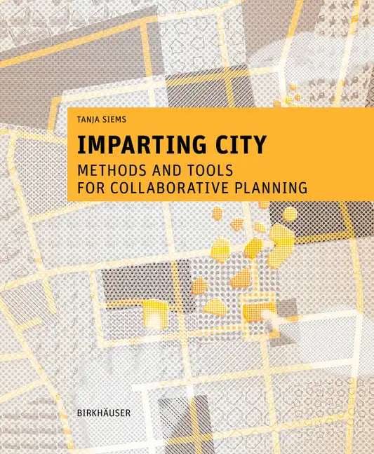 Imparting City: Methods and Tools for Collaborative Planning - Hardcover