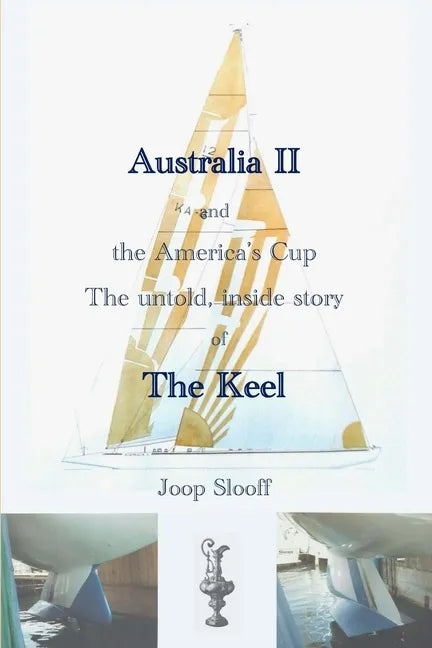 Australia II and the America's Cup: The untold, inside story of The Keel - Paperback