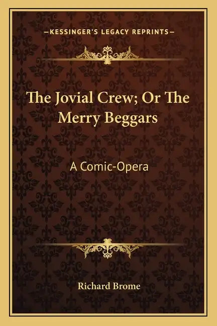The Jovial Crew; Or The Merry Beggars: A Comic-Opera - Paperback