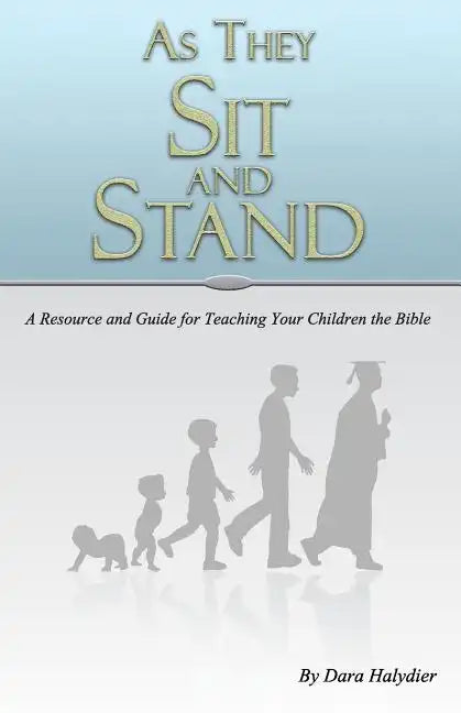 As They Sit and Stand: A Resource and Guide for Teaching Your Children the Bible - Paperback