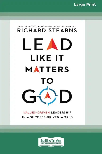 Lead Like It Matters to God: Values-Driven Leadership in a Success-Driven World [16pt Large Print Edition] - Paperback