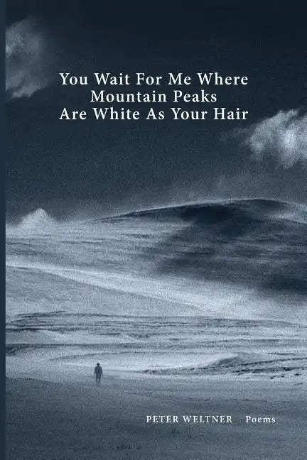 You Wait For Me Where Mountain Peaks Are White As Your Hair - Paperback