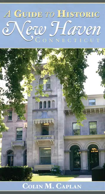 A Guide to Historic New Haven, Connecticut - Paperback