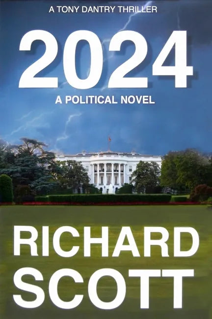 2024: A Political Novel, A Tony Dantry Thriller - Paperback