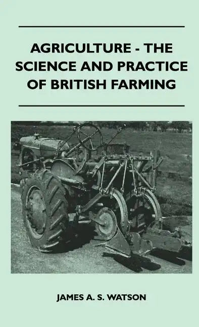 Agriculture - The Science And Practice Of British Farming - Hardcover
