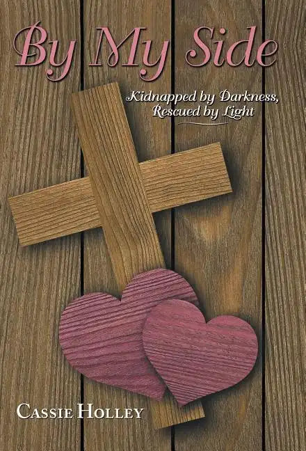 By My Side: Kidnapped by Darkness, Rescued by Light - Hardcover