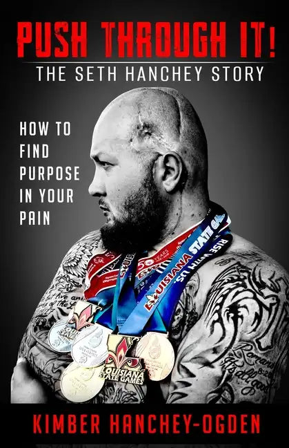 PUSH THROUGH IT! The Seth Hanchey Story - Paperback