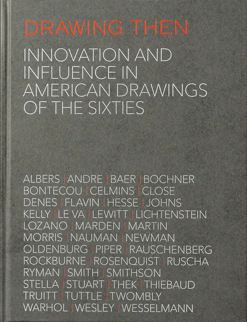Drawing Then: Innovation and Influence in American Drawings of the Sixties - Hardcover