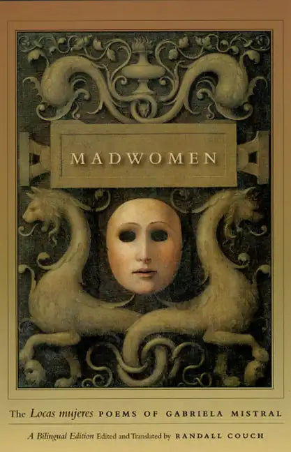 Madwomen: The "Locas mujeres" Poems of Gabriela Mistral, a Bilingual Edition - Paperback