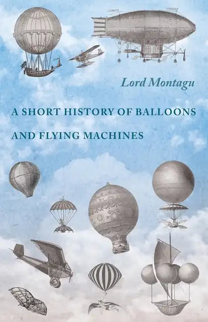 A Short History of Balloons and Flying Machines - Paperback
