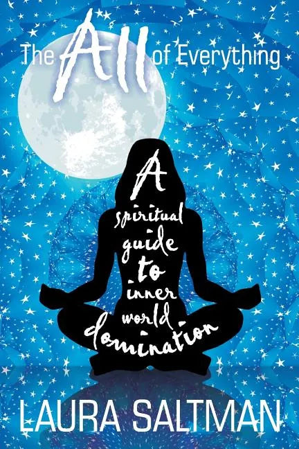 The All of Everything: A Spiritual Guide to Inner World Domination - Paperback