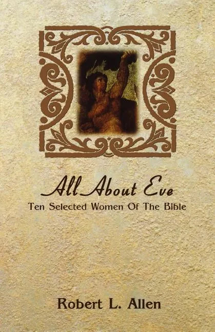 All About Eve: Ten Selected Women Of The Bible - Paperback