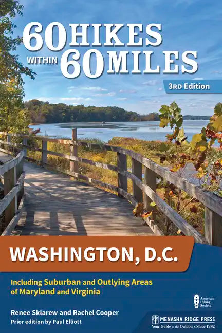 60 Hikes Within 60 Miles: Washington, D.C.: Including Suburban and Outlying Areas of Maryland and Virginia - Paperback