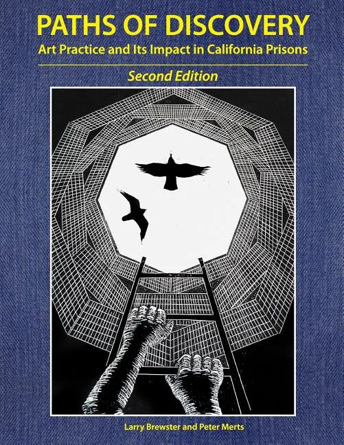 Paths of Discovery: Art Practice and Its Impact in California Prisons (2nd Edition) - Paperback