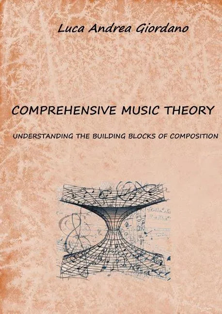 Comprehensive music theory: understanding the building blocks of composition - Paperback