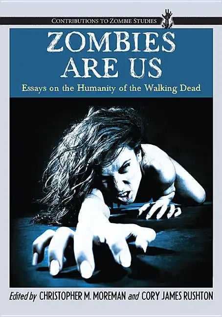 Zombies Are Us: Essays on the Humanity of the Walking Dead - Paperback