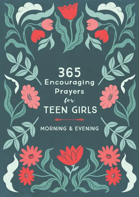 365 Encouraging Prayers for Teen Girls: Morning & Evening - Paperback