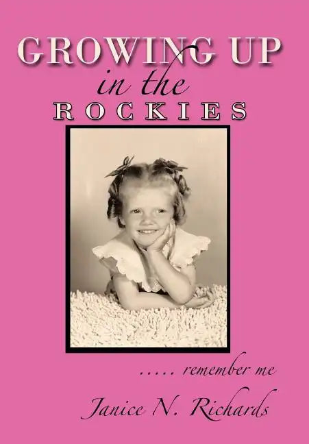 Growing Up in the Rockies: ..... Remember Me - Hardcover
