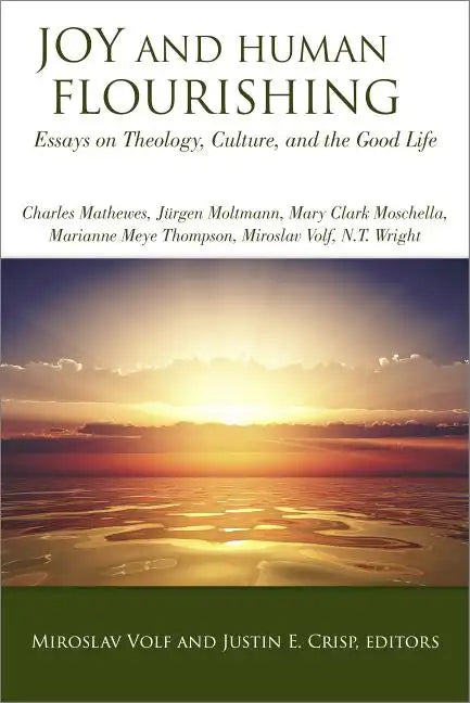 Joy and Human Flourishing: Essays on Theology, Culture and the Good Life - Paperback