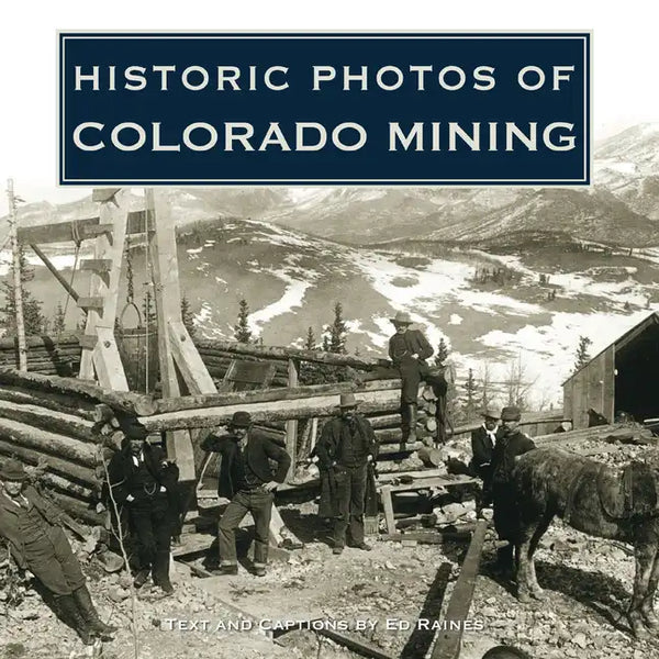 Historic Photos of Colorado Mining - Hardcover