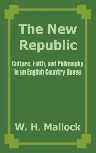 The New Republic: Culture, Faith, and Philosophy in an English Country House - Paperback