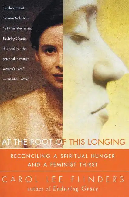 At the Root of This Longing: Reconciling a Spiritual Hunger and a Feminist Thirst - Paperback