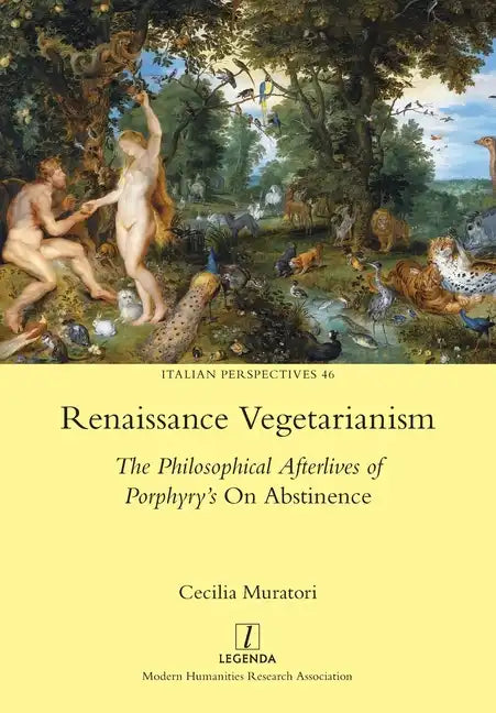 Renaissance Vegetarianism: The Philosophical Afterlives of Porphyry's On Abstinence - Paperback