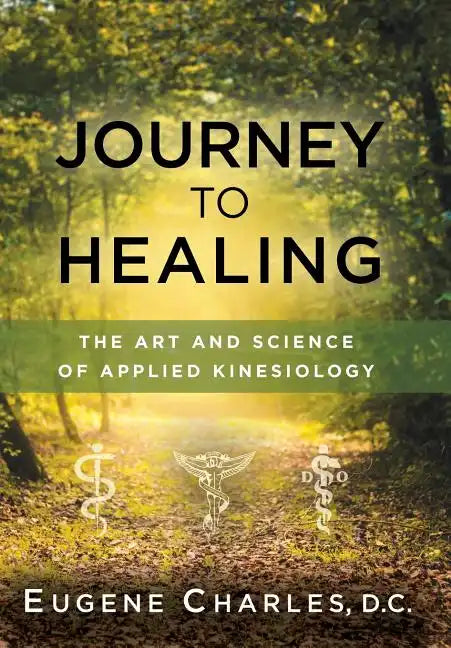 Journey to Healing: The Art and Science of Applied Kinesiology - Hardcover