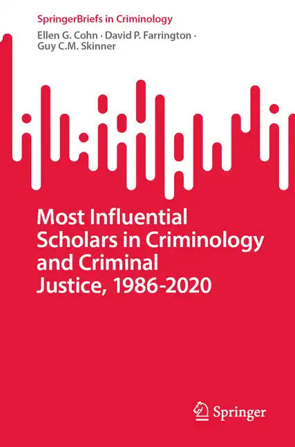 Most Influential Scholars in Criminology and Criminal Justice, 1986-2020 - Paperback