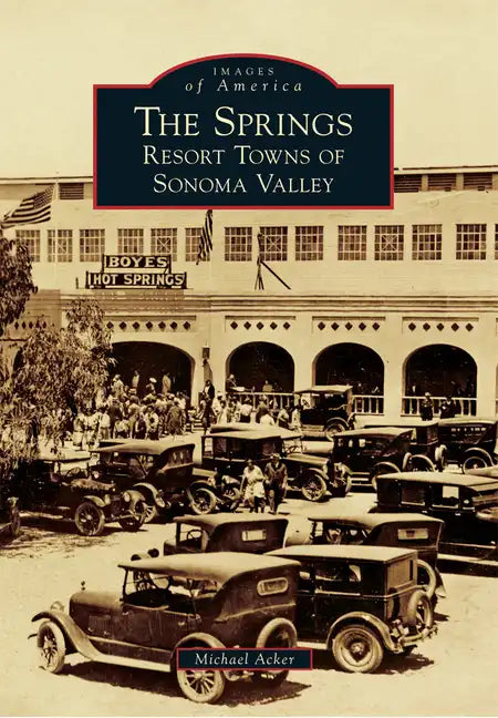 The Springs: Resort Towns of Sonoma Valley - Paperback