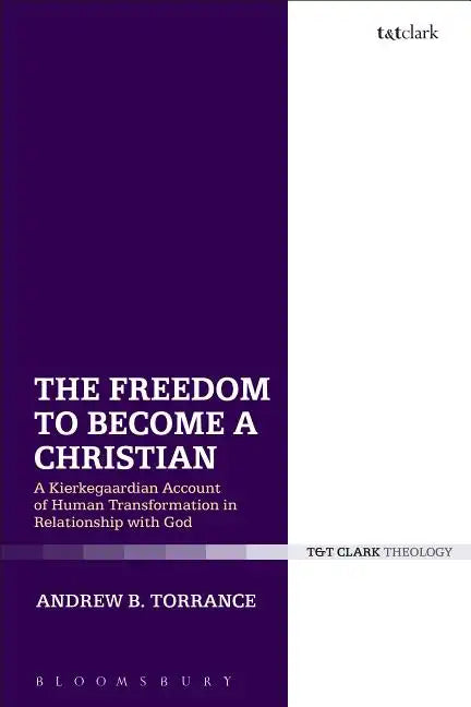 The Freedom to Become a Christian: A Kierkegaardian Account of Human Transformation in Relationship with God - Paperback