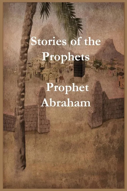 Stories of the Prophets: Prophet Abraham - Paperback