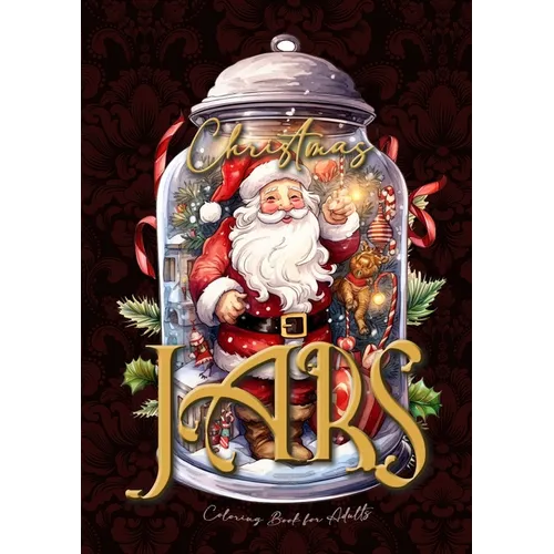 Christmas Jars Coloring Book for Adults: Jars Christmas Coloring Book for adults grayscale christmas motifs in jars Coloring Book fantasy christmas gr - Paperback