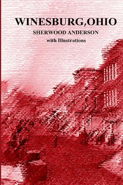 Winesburg, Ohio by Sherwood Anderson with Illustrations - Paperback