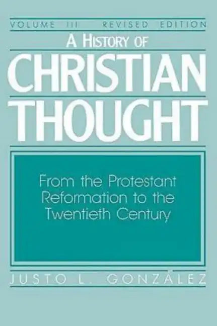 A History of Christian Thought Volume III: From the Protestant Reformation to the Twentieth Century - Paperback
