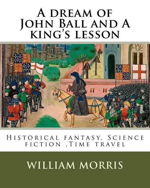 A dream of John Ball and A king's lesson By: William Morris, illustrated By: Edward Burne-Jones (28 August 1833 - 17 June 1898) was a British artist . - Paperback