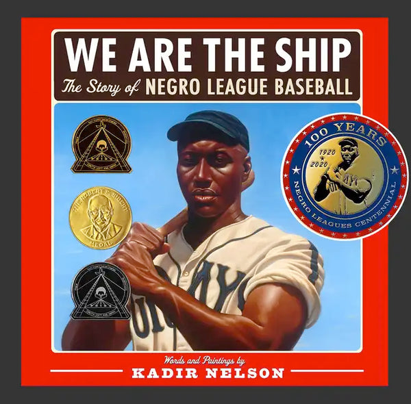 We Are the Ship: The Story of Negro League Baseball (Coretta Scott King Author Award Winner) - Hardcover