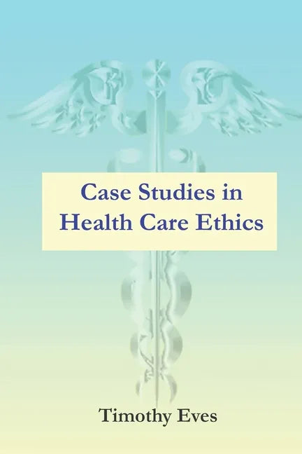 Case Studies in Health Care Ethics - Paperback